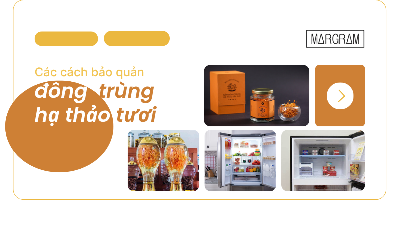 Các cách bảo quản đông trùng hạ thảo tươi