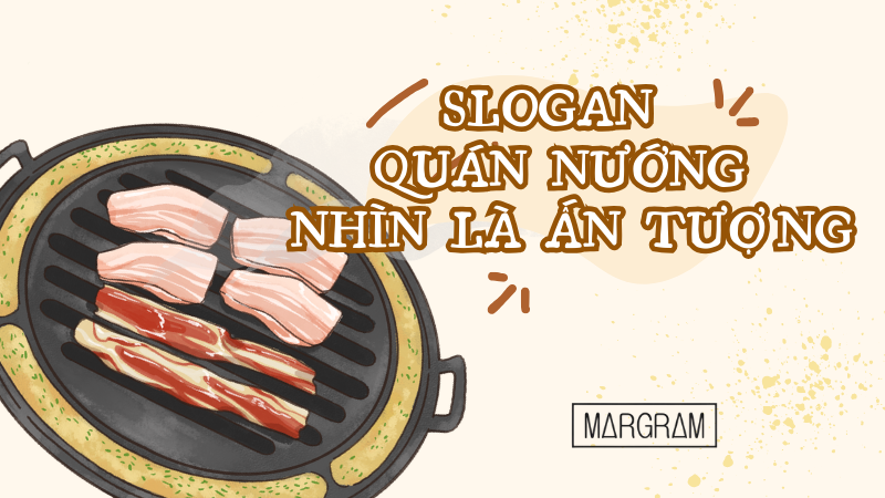 Slogan cho quán nướng nhìn là ấn tượng