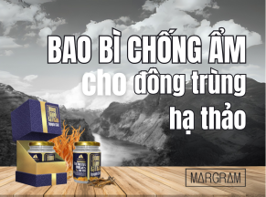 Vì sao bao bì chống ẩm cho đông trùng quan trọng?