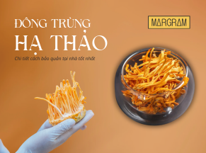Cách bảo quản đông trùng hạ thảo khô tại nhà tốt nhất