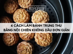 4 cách làm bánh trung thu bằng nồi chiên không dầu đơn giản