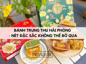 Bánh trung thu Hải Phòng - Nét đặc sắc không thể bỏ qua