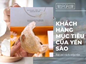 Hướng dẫn từ A đến Z cách tiếp cận khách hàng mục tiêu của yến sào hiệu quả nhất