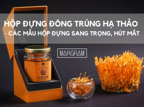 Hộp đựng đông trùng hạ thảo - Các mẫu hộp đựng sang trọng, hút mắt