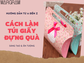 Cách làm túi giấy đựng quà tặng: Sáng tạo và Dễ dàng với 30+ ý tưởng